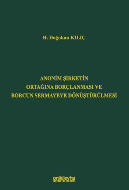 Anonim Şirketin Ortağına Borçlanması ve Borcun Sermayeye Dönüştürülmesi (Ciltli)