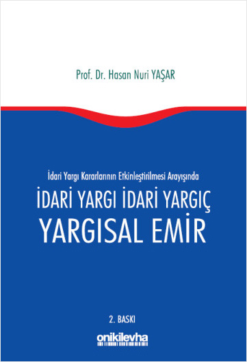 İdari Yargı kararlarının Etkinleştirilmesi Arayışında İdari Yargı İdari Yargıç ve Yargısal Emir
