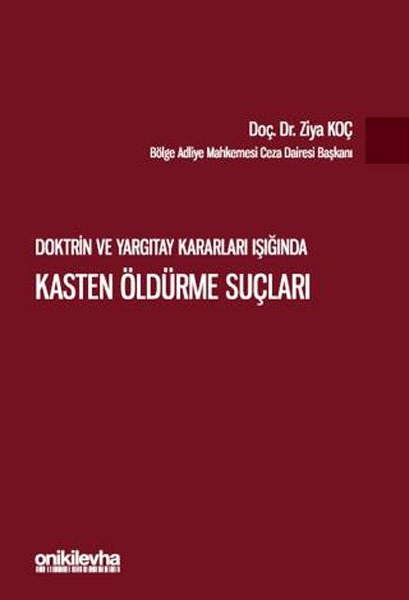 Doktrin ve Yargıtay Kararları Işığında Kasten Öldürme Suçları 