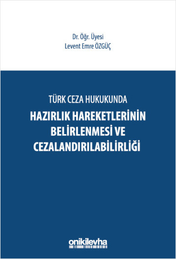 Türk Ceza Hukukunda Hazırlık Hareketlerinin Belirlenmesi ve Cezalandırılabilirliği
