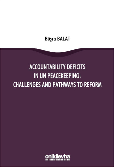 Accountability Deficits in Un Peacekeeping - Challenges and Pathways to Reform