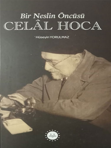 Bir Neslin Öncüsü Celal Hoca Bir Neslin Öncüsü Celal Hoca