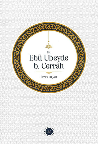 Hz. Ebu Ubeyde B. Cerrah