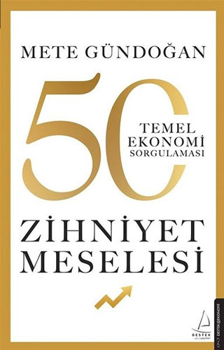 Zihniyet Meselesi - 50 Temel Ekonomi Sorgulaması