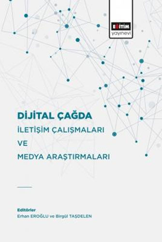 Dijital Çağda İletişim Çalışmaları ve Medya Araştırmaları