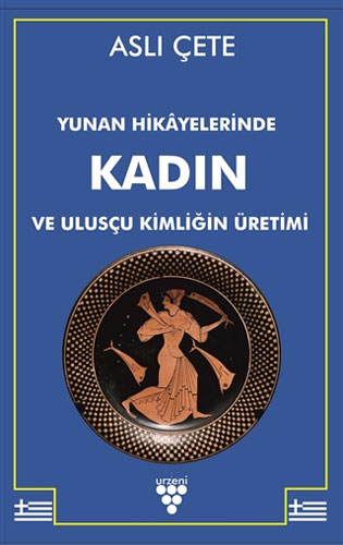 Yunan Hikayelerinde Kadın Ve Ulusçu Kimliğin Üretimi Yunan Hikayelerinde Kadın Ve Ulusçu Kimliğin Üretimi