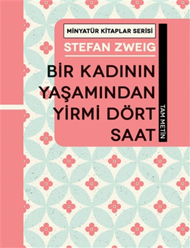 Minyatür Kitaplar Serisi - Bir Kadının Yaşamından Yirmi Dört Saat (Ciltli) Minyatür Kitaplar Serisi - Bir Kadının Yaşamından Yirmi Dört Saat (Ciltli)