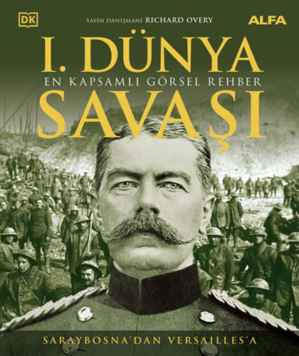 I. Dünya Savaşı - En Kapsamlı Görsel Rehber (Ciltli)