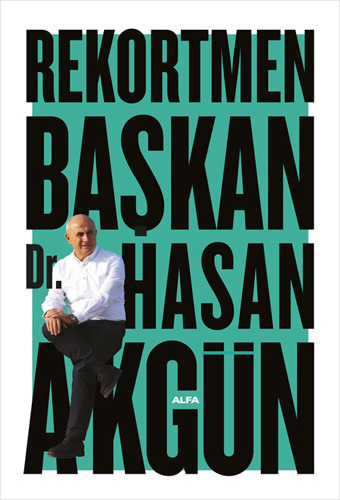 Rekortmen Başkan Dr. Hasan Akgün