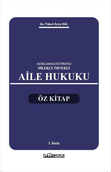 Açıklamalı - İçtihatlı - Dilekçe Örnekli Aile Hukuku Öz Kitap