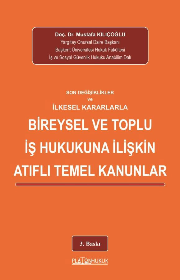 Son Değişiklikler ve İlkesel Kararlarla Bireysel ve Toplu İş Hukukuna İlişkin Atıflı Temel Kanunlar