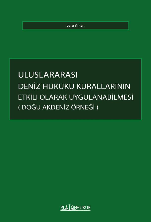 Uluslararası Deniz Hukuku Kurallarının Etkili Olarak Uygulanabilmesi (Doğu Akdeniz Örneği)