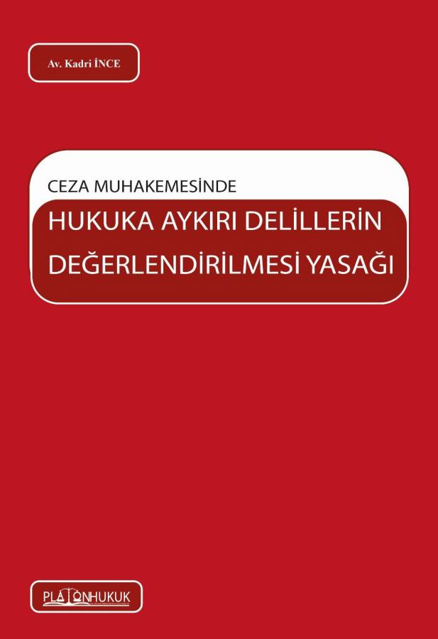 Ceza Muhakemesinde Hukuka Aykırı Delillerin Değerlendirilmesi Yasağı 