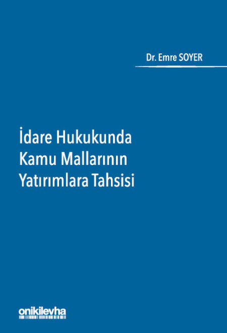 İdare Hukukunda Kamu Mallarının Yatırımlara Tahsisi (Ciltli)