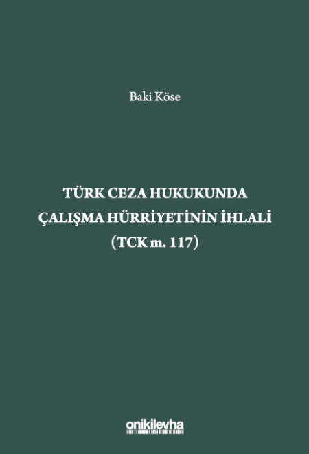 Türk Ceza Hukukunda Çalışma Hürriyetinin İhlali (TCK M. 117)