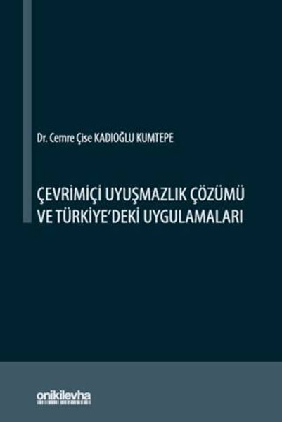 Çevrimiçi Uyuşmazlık Çözümü ve Türkiye`deki Uygulamaları 