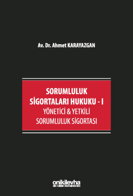 Sorumluluk Sigortaları Hukuku - 1 / Yönetici & Yetkili Sorumluluk Sigortası (Ciltli)