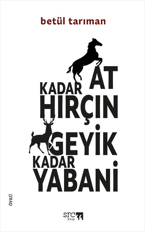 At Kadar Hırçın Geyik Kadar Yabani