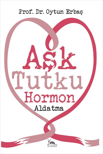 Aşk Tutku Hormon Aldatma