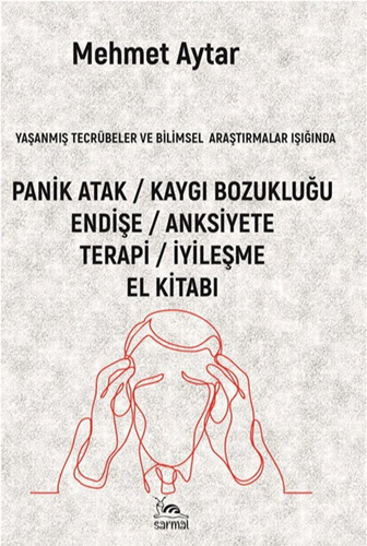 Panik Atak / Kaygı Bozukluğu Endişe / Anksiyete Terapi / İyileşme El Kitabı