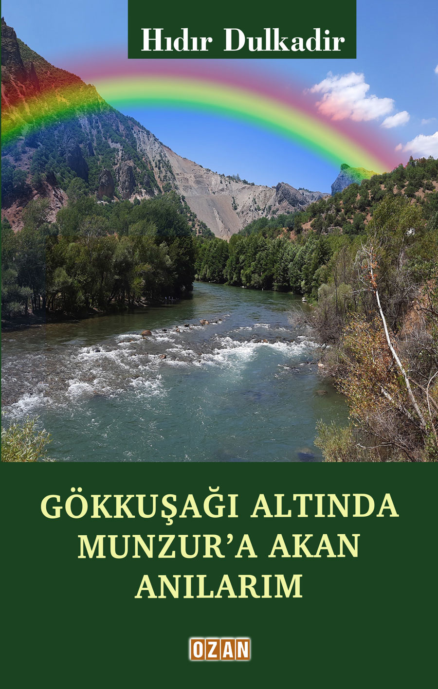 Gökkuşağı Altında Munzur’a Akan Anılarım