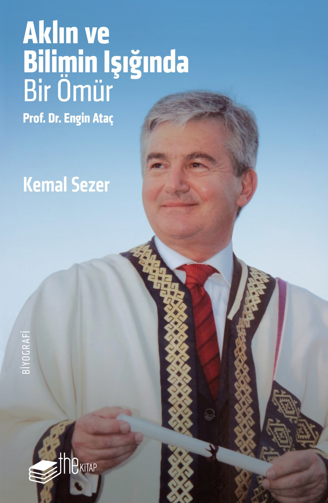 Aklın ve Bilimin Işığında Bir Ömür Prof. Dr. Engin Ataç