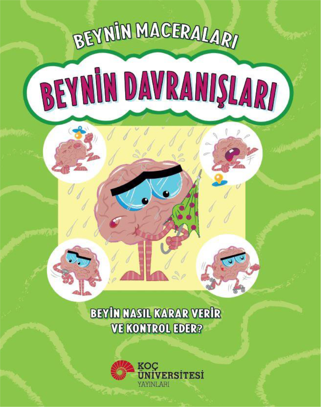 Beynin Maceraları – Beynin Davranışları Beyin Nasıl Karar Verir ve Kontrol Eder ?
