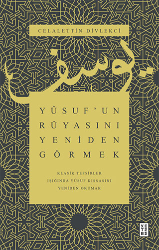 Yûsuf’un Rüyasını Yeniden Görmek