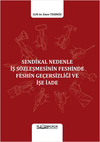 Sendikal Nedenle İş Sözleşmesinin Feshinde Feshin Geçersizliği Ve İşe İade