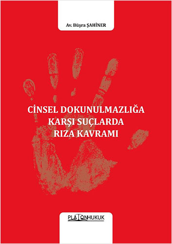 Cinsel Dokunulmazlığa Karşı Suçlarda Rıza Kavramı