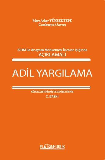 Avrupa İnsan Hakları Mahkemesi İle Anayasa Mahkemesi İlamları Işığında Açıklamalı Adil Yargılama