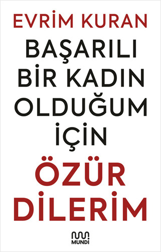 Başarılı Bir Kadın Olduğum İçin Özür Dilerim