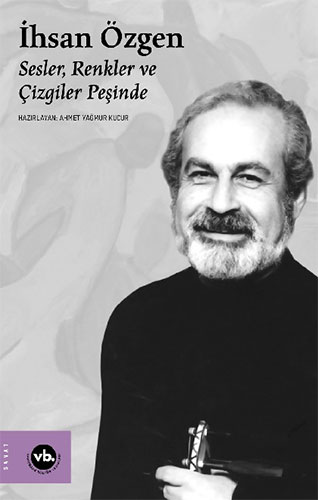 İhsan Özgen: Sesler, Renkler ve Çizgiler Peşinde 