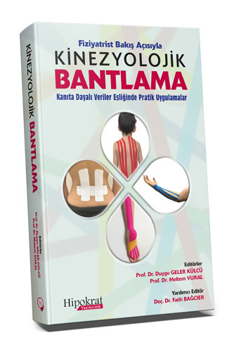 Fiziyatrist Bakış Açısıyla Kinezyolojik Bantlama - Kanıta Dayalı Veriler Eşliğinde Pratik Uygulamalar