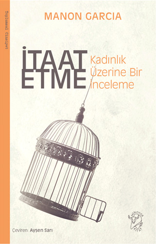 İtaat Etme - Kadınlık Üzerine Bir İnceleme