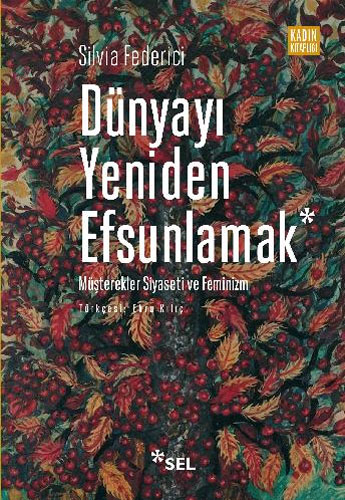 Dünyayı Yeniden Efsunlamak - Müşterekler Siyaseti ve Feminizm