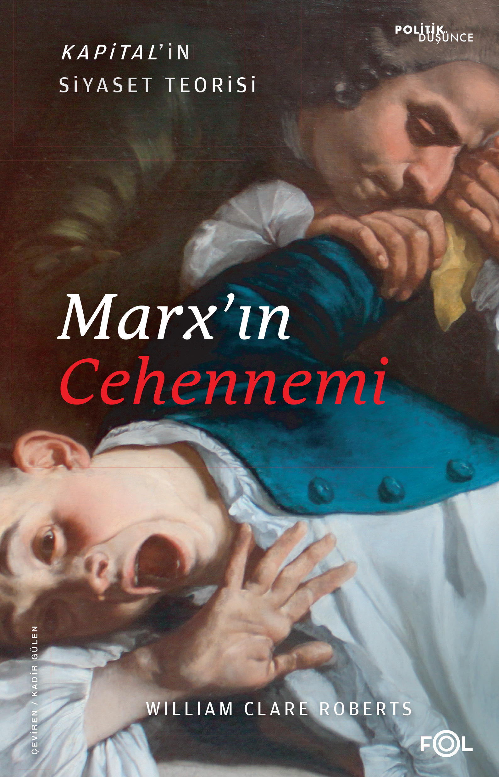Marx’ın Cehennemi - Kapital’in Siyaset Teorisi