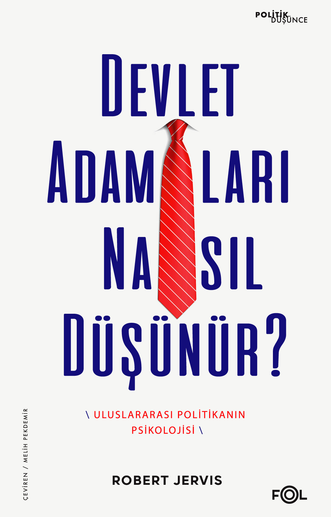Devlet Adamları Nasıl Düşünür? - Uluslararası Politikanın Psikolojisi