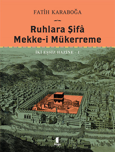 Ruhlara Şifâ - Mekke-i Mükerreme (Ciltli)