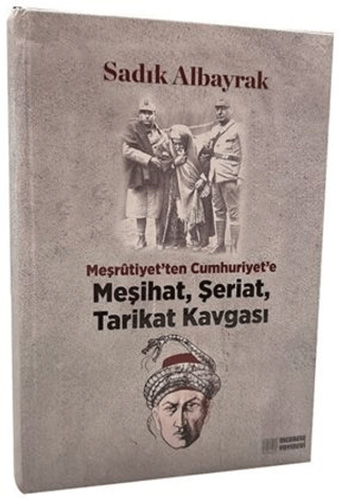 Meşrutiyet'ten Cumhuriyet'e Meşihat, Şeriat, Tarikat Kavgası (Ciltli)