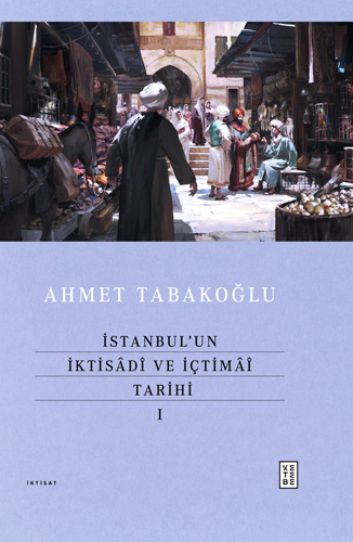 İstanbul’un İktisâdî ve İçtimâî Tarihi - 1