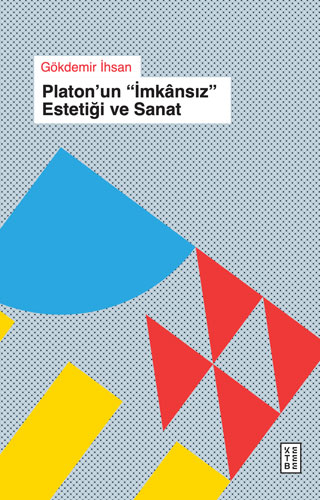 Platon’un ''İmkânsız'' Estetiği ve Sanat