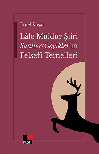 Lale Müldür Şiiri Saatler / Geyikler’in Felsefî Temelleri