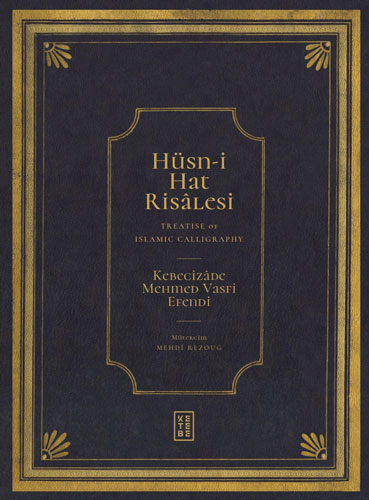 Hüsn-i Hat Risâlesi - Treatise of Islamic Calligraphy (Ciltli)