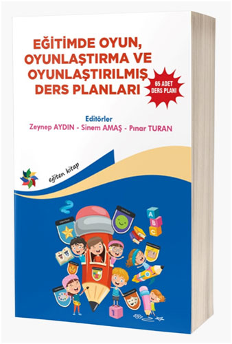 Eğitimde Oyun Oyunlaştırma Ve Oyunlaştırılmış Ders Planları - 65 Adet Ders Planı