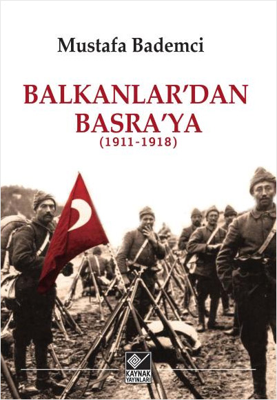 Balkanlar’dan Basra’ya 1911-1918