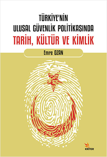 Türkiye’nin Ulusal Güvenlik Politikasında Tarih, Kültür ve Kimlik