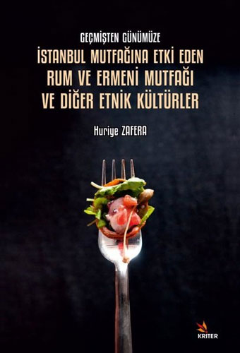 Geçmişten Günümüze İstanbul Mutfağına Etki Eden Rum ve Ermeni Mutfağı ve Diğer Etnik Kültürler 