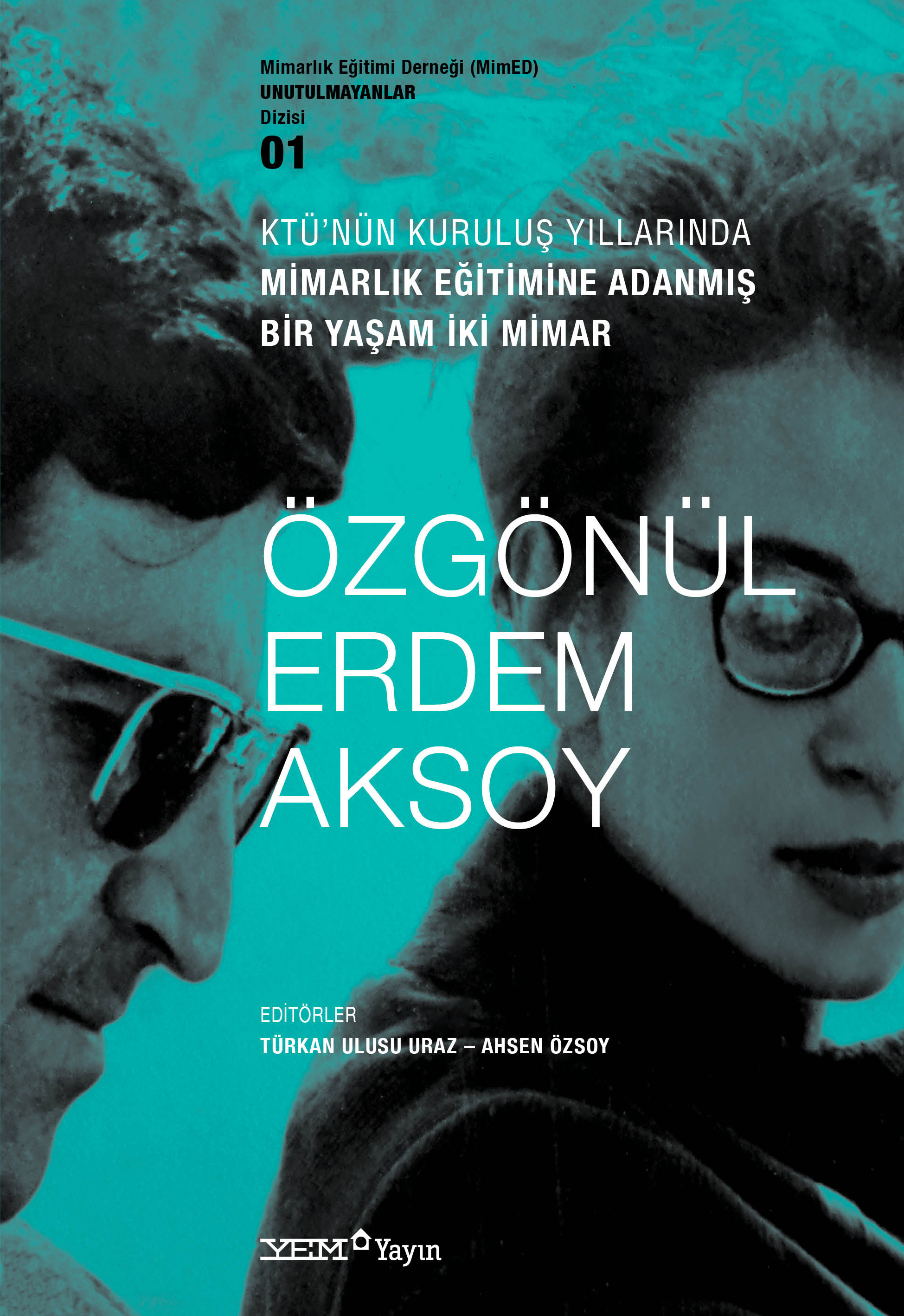 KTÜ’nün Kuruluş Yıllarında Mimarlık Eğitimine Adanmış Bir Yaşam İki Mimar: Özgönül – Erdem Aksoy