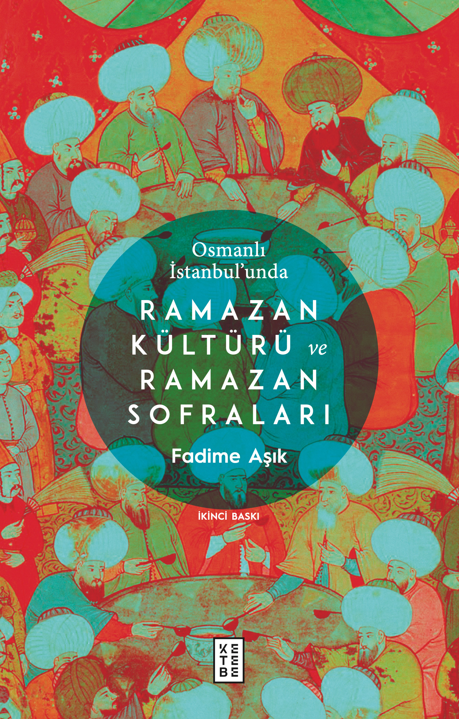 Osmanlı İstanbul’unda Ramazan Kültürü ve Ramazan Sofraları